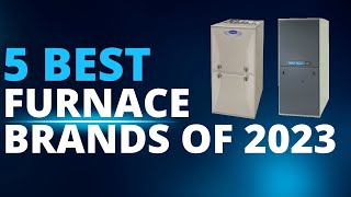 The 5 Best Furnace Brands in 2023 [upl. by Eiboh717]