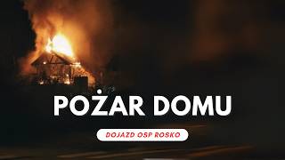 Pożar domu WIELEŃ  WYJAZD OSP ROSKO [upl. by Hedy]