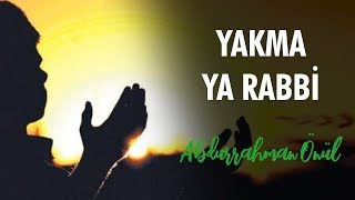 Yakma Yarabbi  Abdurrahman Önül  İlahiler [upl. by Gabbie]