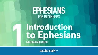 Ephesians Bible Study for Beginners – Mike Mazzalongo  BibleTalktv [upl. by Olwena935]