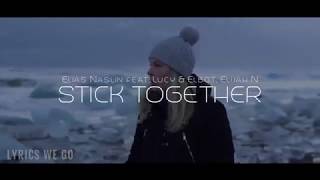 Elias Naslin  Stick Together Official Lyric Video feat Lucy amp Elbot Elijah N [upl. by Reffinej]