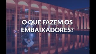 O que fazem os embaixadores [upl. by Nevart]