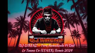 DJ SIRENZ  Tara Aumalesulu Ft Dad  Le Tuuna Oe COVER Remix 2024 [upl. by Neelrihs]