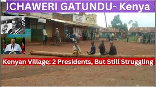 A Kenyan Village That Produced Two Presidents but Still POOR ICHAWERI amp GATUNDU [upl. by Yup]