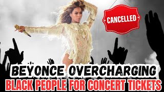 Beyonce Overcharging Black People For Concert Tickets 🎫 😤 [upl. by Aielam]