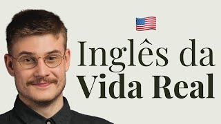 INGLÊS DA VIDA REAL  Entenda os Nativos e Fale Como Eles Se Quiser [upl. by Micheline]