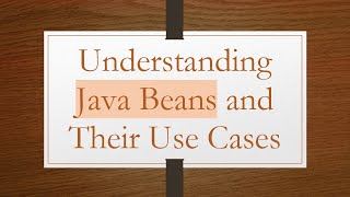 Understanding Java Beans and Their Use Cases [upl. by Speroni549]