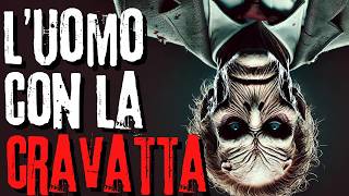 Storie Horror LUomo Con La Cravatta Creepypasta da Non Dormire [upl. by Norramic681]