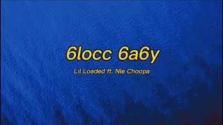 Lil Loaded ft Nle Choppa  6locc 6a6y Lyrics  Catch me on the block [upl. by Anairam]