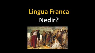 Lingua Franca Nedir [upl. by Kellyn121]