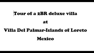 Tour of 2 bedroom deluxe villa at Villa Del PalmarIslands of Loreto [upl. by Most]