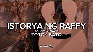 ISTORYA NG RAFFY LYRICS TOTOY BATO  KAPAMPANGAN [upl. by Fricke]