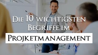 Die 10 wichtigsten Begriffe im Projektmanagement [upl. by Dahlia302]