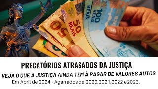 PRECATÓRIOS ATRASADOS VEJA O QUE A JUSTIÇA AINDA TEM À PAGAR DE VALORES AUTOS EM ABRIL 2024 [upl. by Winifred]