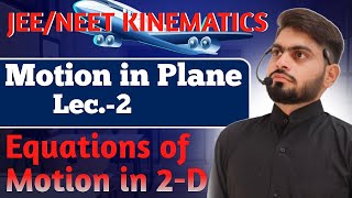 Kinematics  Motion in Plane 02  Equations of Motion in 2D  NEET JEE [upl. by Furie]