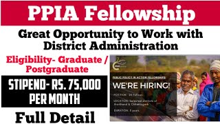 Big Opportunity PPIA Fellowship Rs 75000Month Stipend  Aspirational District  fellowship [upl. by Lewie622]