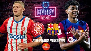 📲👀 LIVE I GIRONA  FC BARCELONA 🔥 MATCH PREVIEW I BARÇA ON AIR FROM ANTIGA FÀBRICA DAMM 🚨🚨 [upl. by Chic]