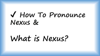 ✔️ How to Pronounce Nexus and What is Nexus By Video Dictionary [upl. by Yhtomot]