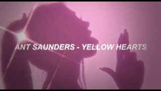 Ant Saunders Yellow Hearts slowedreverbed [upl. by Bank]