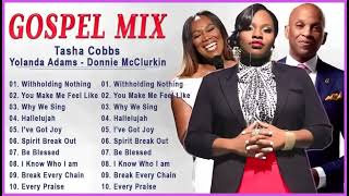 40 Best Gospel Songs Mix 🎹 Glory to God Tasha Cobbs Donnie McClurKin Yolanda Adams [upl. by Lowney]