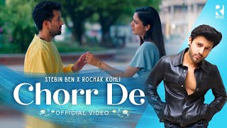 Chorr De Official Video  Stebin Ben x Rochak Kohli  Latest Hindi Song 2023 [upl. by Salba]