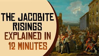 The Jacobite Risings Explained in 12 Minutes [upl. by Ellatnahc]