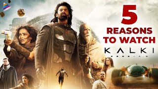 Kalki 2898AD  5 Reasons To Watch  Prabhas  Deepika Padukone  Amitabh Bachchan  Kamal Haasan [upl. by Baudoin]