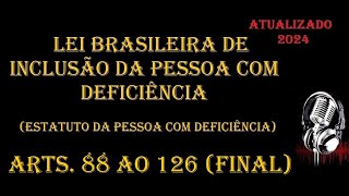 Estatuto da Pessoa com Deficiência  Lei 1314615  arts 88 ao 126 final ATUALIZADO 2024 [upl. by Anahcar118]