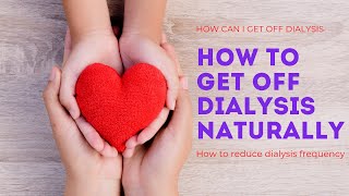 How to get off dialysis naturally BewareHow can I get off dialysis [upl. by Emil487]