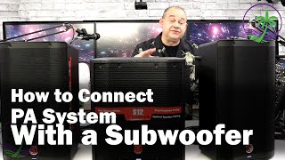 How To Connect a PA System with a Powered Subwoofer amp Audio Mixer [upl. by Riess]