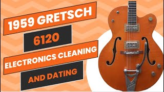 1959 Gretsch 6120 Electronics Cleaning Dating [upl. by Ikkaj259]