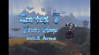 Cortex 7  s8 Frost Mage WotLK Arena Clips spmshatterplayrmprm 26k3k mmr [upl. by Ylatfen]