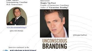 Neuromarketing Interview with Douglas Van Praet Unconscious Branding By Edgar Sanchez Barcelona [upl. by Nyliahs312]