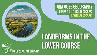 Landforms in the Lower Course  AQA GCSE Geography  River Landscapes 6 [upl. by Lan]