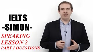 IELTS Simon  Speaking Lesson 2  Part 1 Questions [upl. by Stovall540]