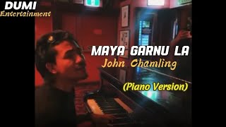 Maya Garnu La  John Chamling Piano Version [upl. by Oemac]