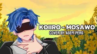 KOIIRO  MOSAWO  もさを  恋色  Cover by Asem Pers [upl. by Nirad]