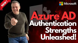 Azure AD Authentication Strengths Unleashed [upl. by Gnahc408]