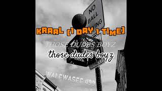 KRAAL 1 DAY 1TIMEThose Dudes Boyz [upl. by Nitnert]