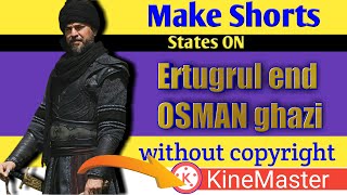 How To make Ertugrul and Osman ghazi in KineMaster  Short videos Without copyright Anwar TOP TV [upl. by Akeyla418]