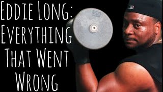 EDDIE LONG Everything That Went Wrong [upl. by Nytnerb]