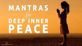 Mantras for Deep Inner Peace  8 Powerful Mantras [upl. by Forbes]