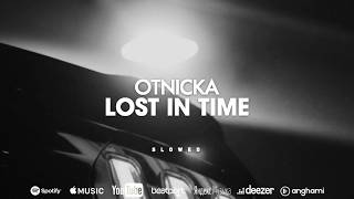 Otnicka  Lost In Time Slowed [upl. by Nielson512]