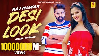 Desi Look Official Video  Raj Mawar Anjali Raghav Sunny  Attitude  New Haryanvi Song 2024 [upl. by Malkah676]