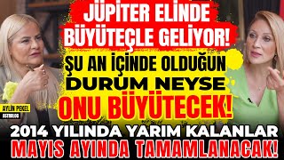 Jüpiter Büyüteçle Geliyor İçinde Olduğun Durum Onu Büyütecek Yarım Kalanlar Mayısta Tamamlanacak [upl. by Reviel679]