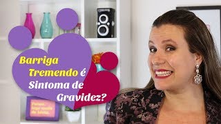 Barriga tremendo é sintoma de gravidez [upl. by Pickar]