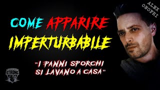 Come apparire IMPERTURBABILE e SICURO DI TE in ogni situazione Impatto personale e Autostima [upl. by Vallo]