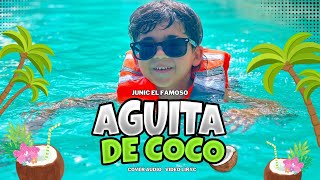 JUNIC EL FAMOSO  AGUITA DE COCO Liryc Video [upl. by Haff]