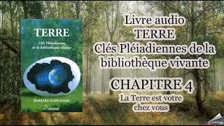 Livre audio  TERRE les clés Pléiadiennes  Chapitre 4  La Terre est votre chez vous [upl. by Jessalyn]