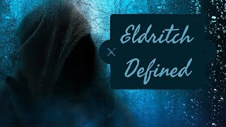 Eldritch Defined [upl. by Erbas]